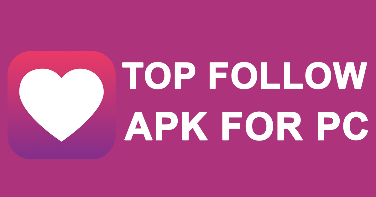 Top Follow APK for PC