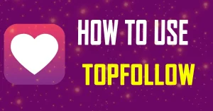 How to Use TopFollow Apk